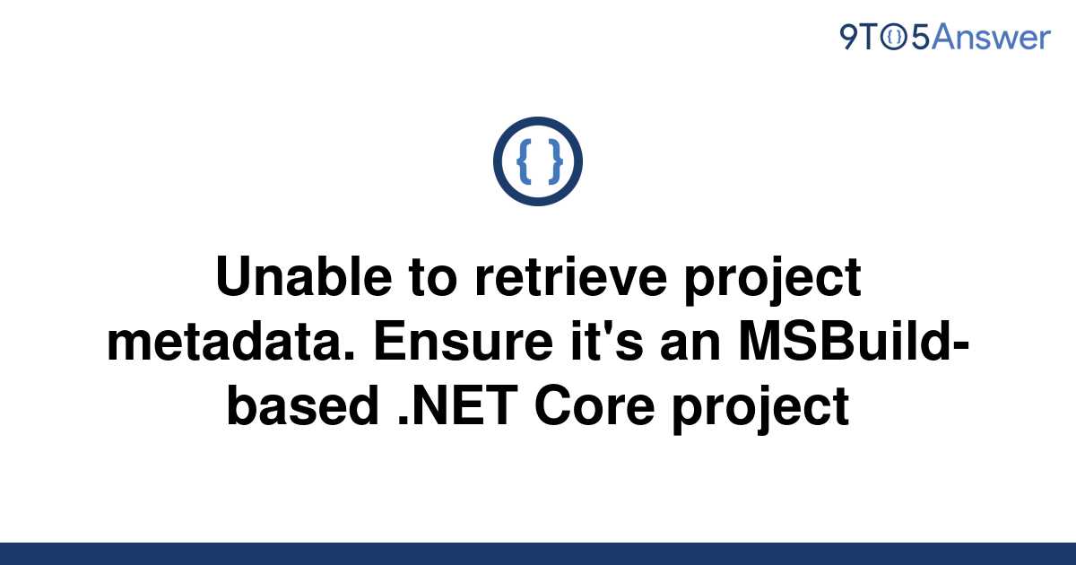 [Solved] Unable To Retrieve Project Metadata. Ensure It's | 9to5Answer