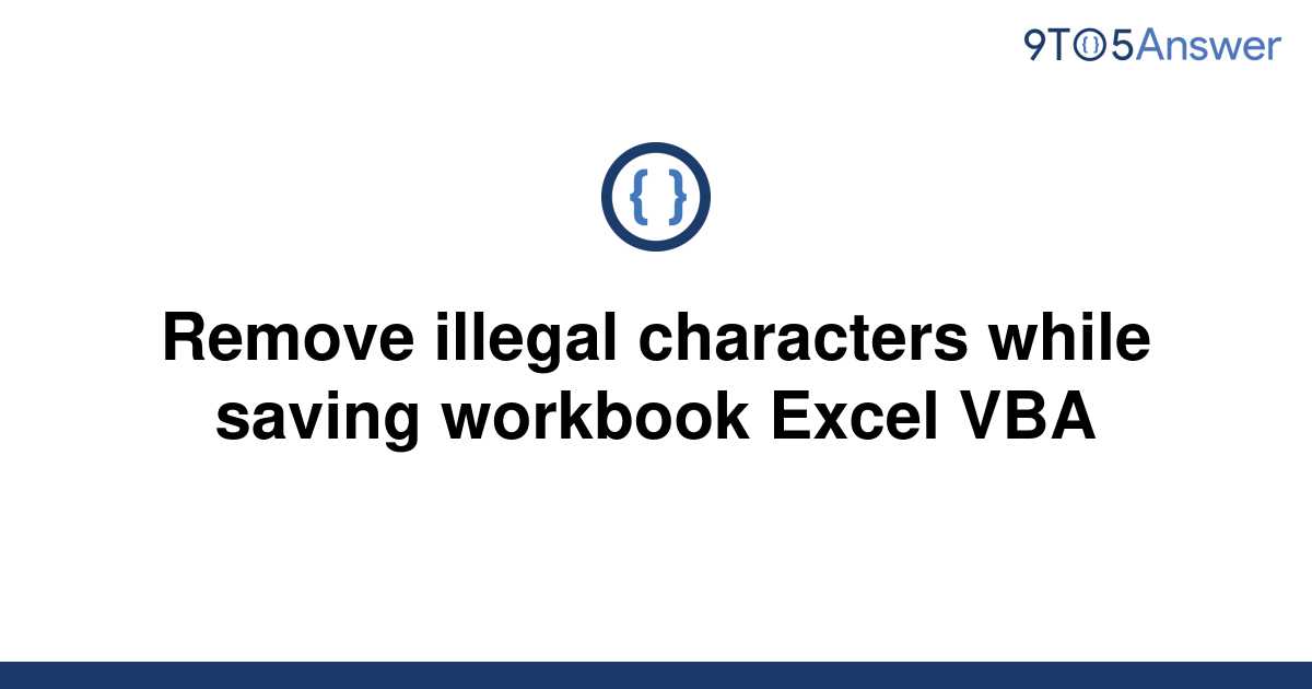 solved-remove-illegal-characters-while-saving-workbook-9to5answer