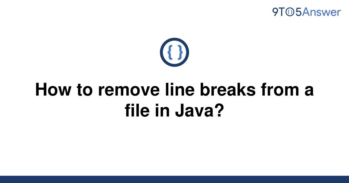 solved-how-to-remove-line-breaks-from-a-file-in-java-9to5answer