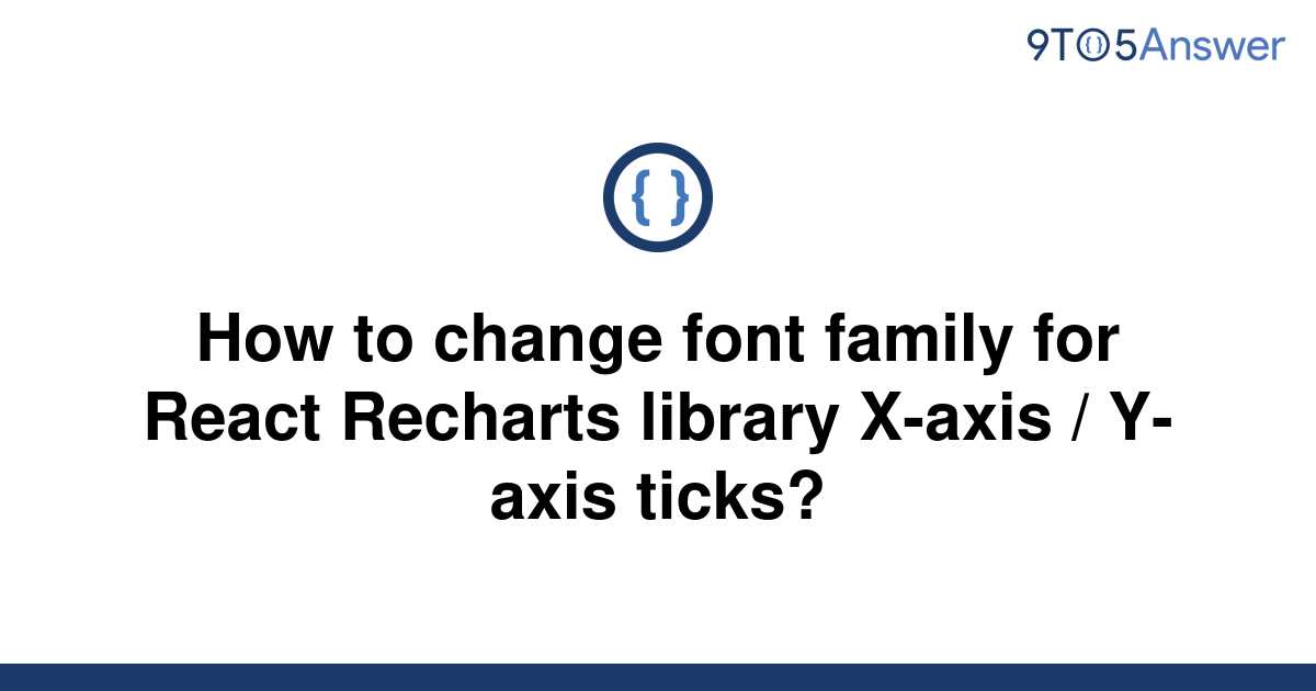 solved-how-to-change-font-family-for-react-recharts-9to5answer