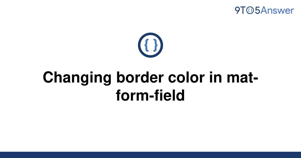 solved-changing-border-color-in-mat-form-field-9to5answer