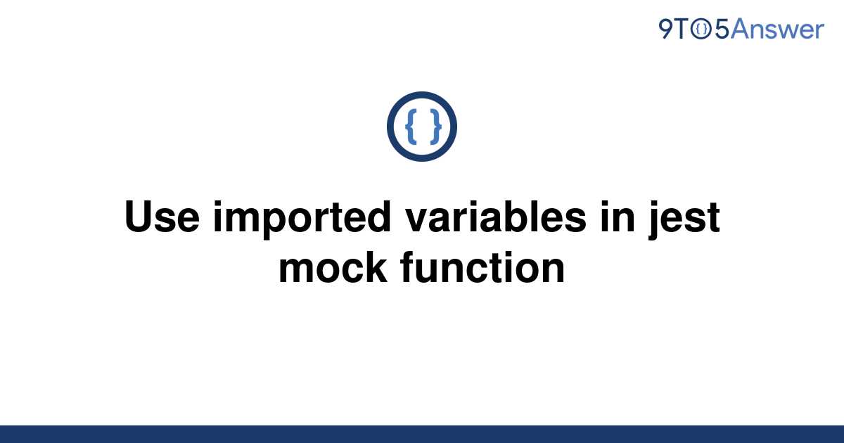 [Solved] Use imported variables in jest mock function | 9to5Answer