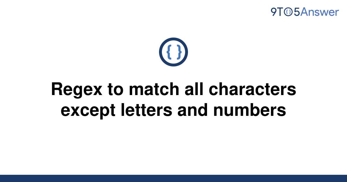 solved-regex-to-match-all-characters-except-letters-and-9to5answer