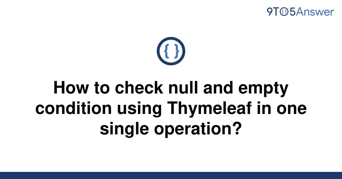 solved-how-to-check-null-and-empty-condition-using-9to5answer