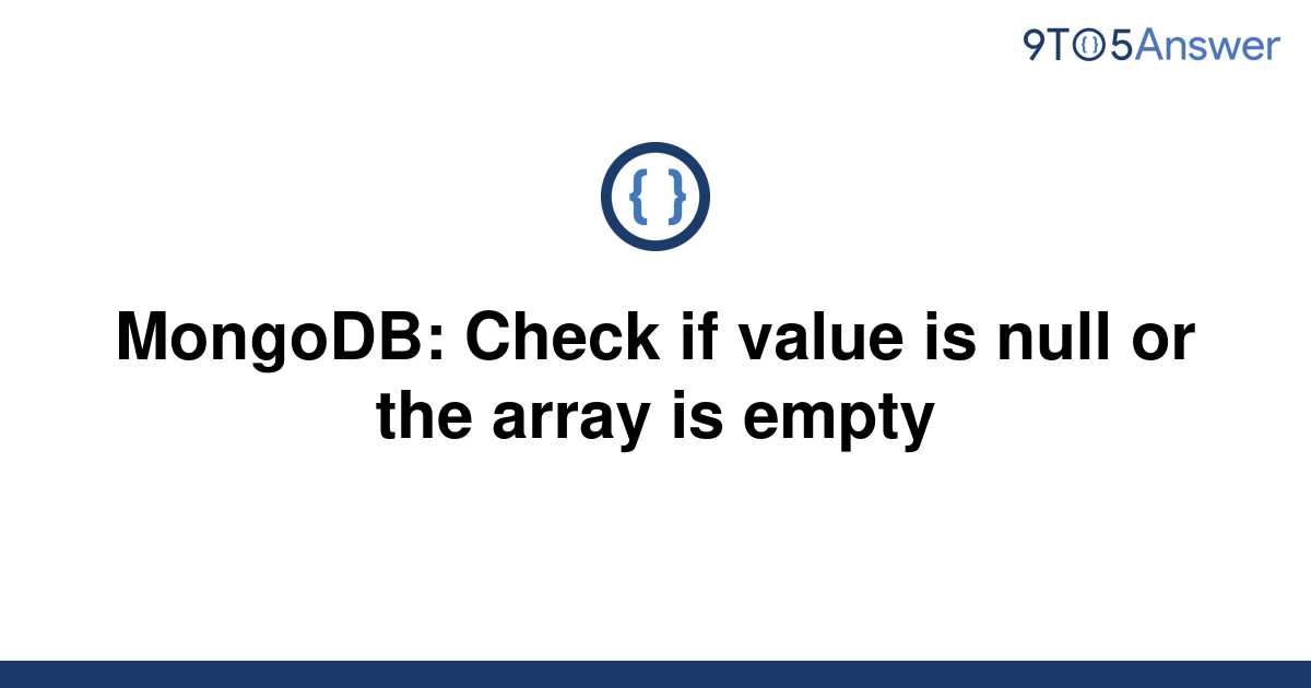 solved-mongodb-check-if-value-is-null-or-the-array-is-9to5answer