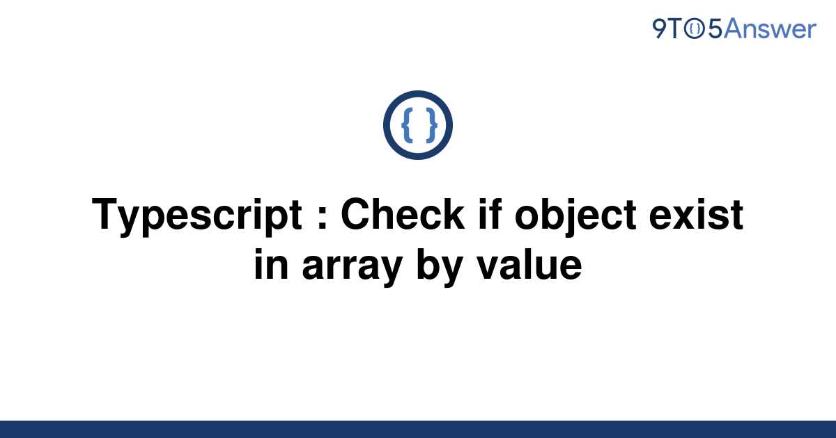 solved-typescript-check-if-object-exist-in-array-by-9to5answer