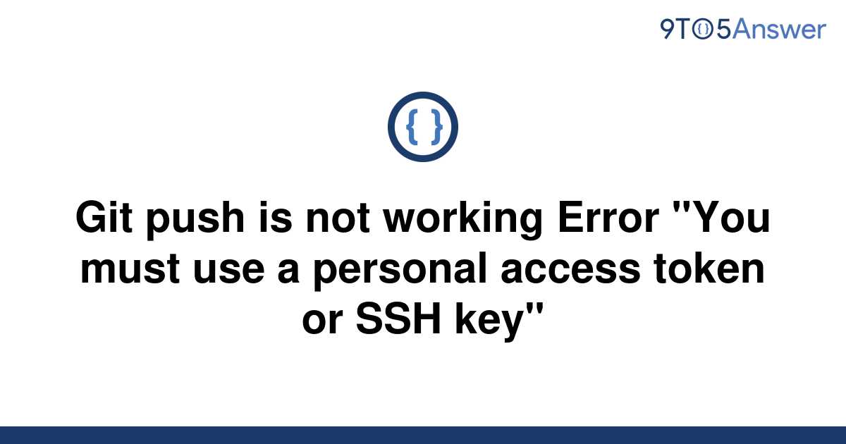 solved-git-push-is-not-working-error-you-must-use-a-9to5answer