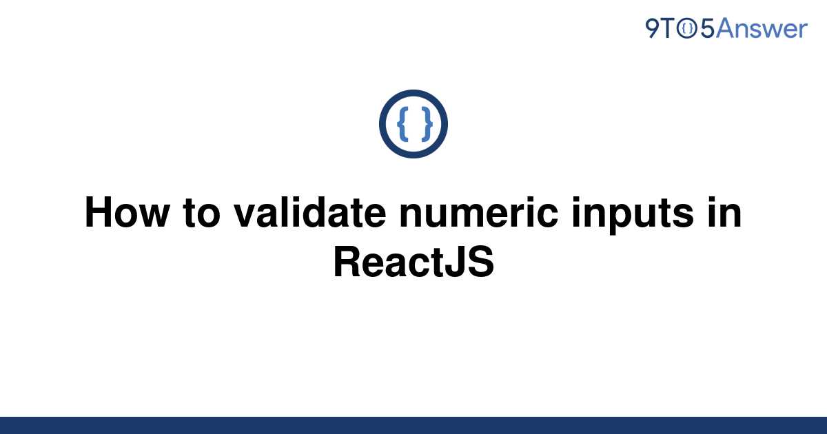 solved-how-to-validate-numeric-inputs-in-reactjs-9to5answer