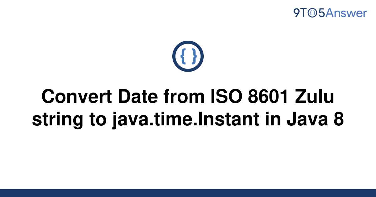 solved-convert-date-from-iso-8601-zulu-string-to-9to5answer