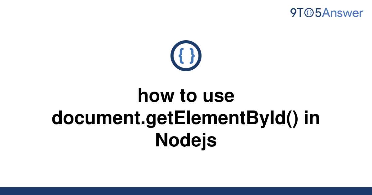 solved-how-to-use-document-getelementbyid-in-nodejs-9to5answer