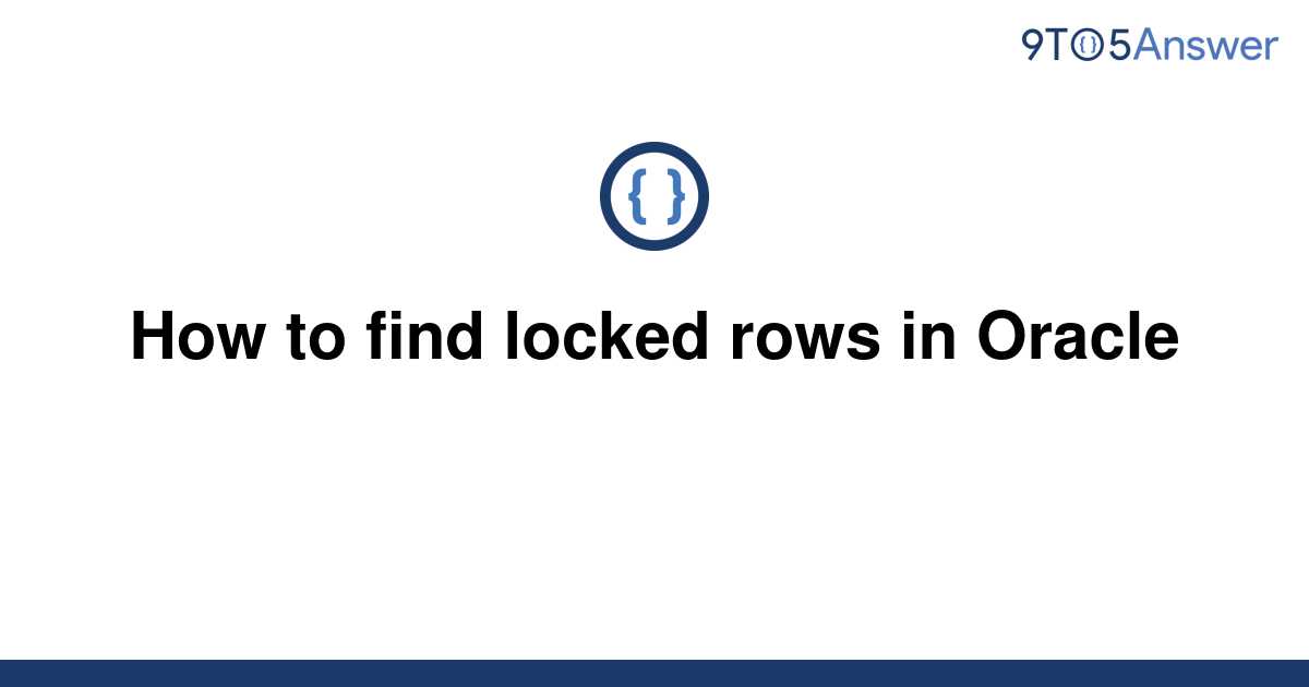 solved-how-to-find-locked-rows-in-oracle-9to5answer