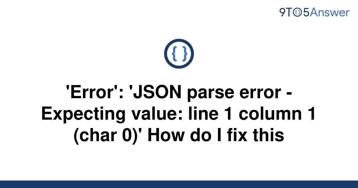 solved-error-json-parse-error-expecting-value-9to5answer