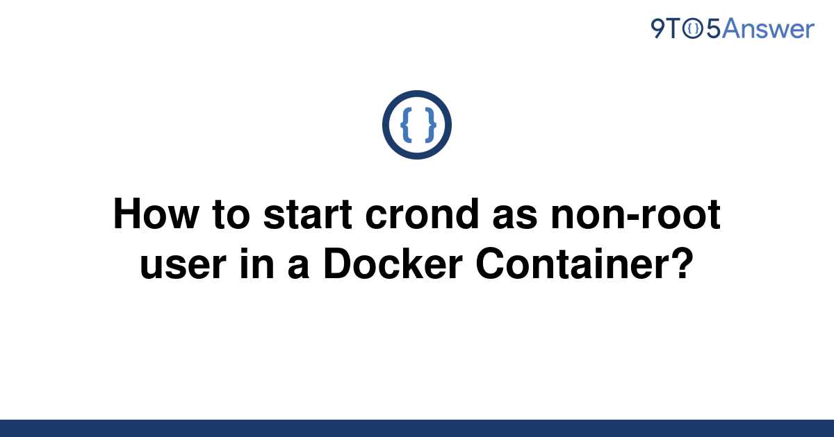 solved-how-to-start-crond-as-non-root-user-in-a-docker-9to5answer