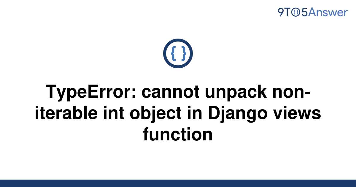 Solved Typeerror Cannot Unpack Non Iterable Int Object 9to5answer