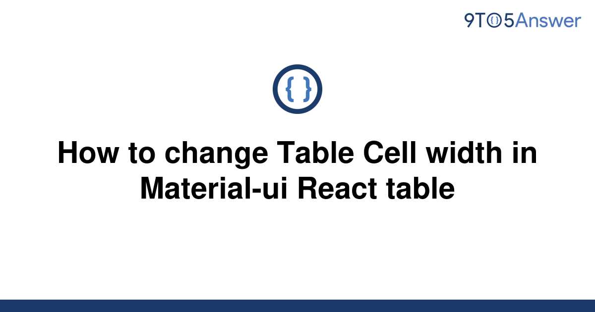 solved-how-to-change-table-cell-width-in-material-ui-9to5answer