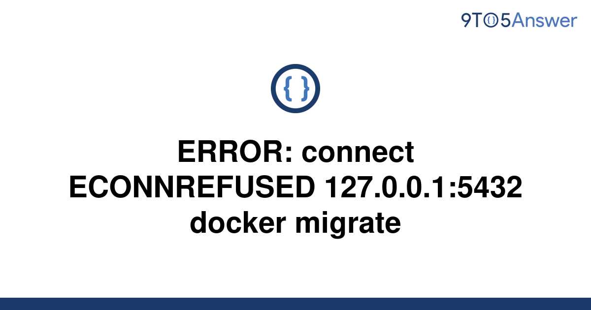 solved-error-connect-econnrefused-127-0-0-1-5432-9to5answer