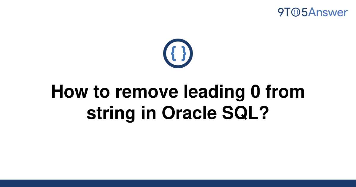 solved-how-to-remove-leading-0-from-string-in-oracle-9to5answer