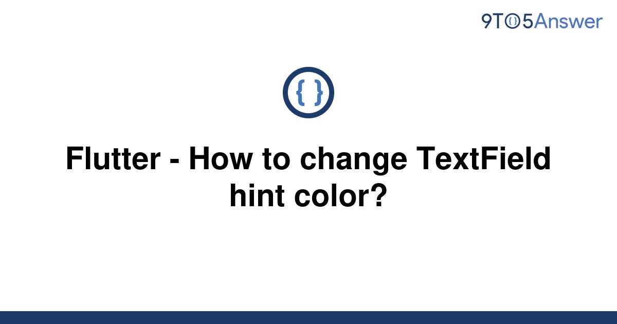 solved-flutter-how-to-change-textfield-hint-color-9to5answer