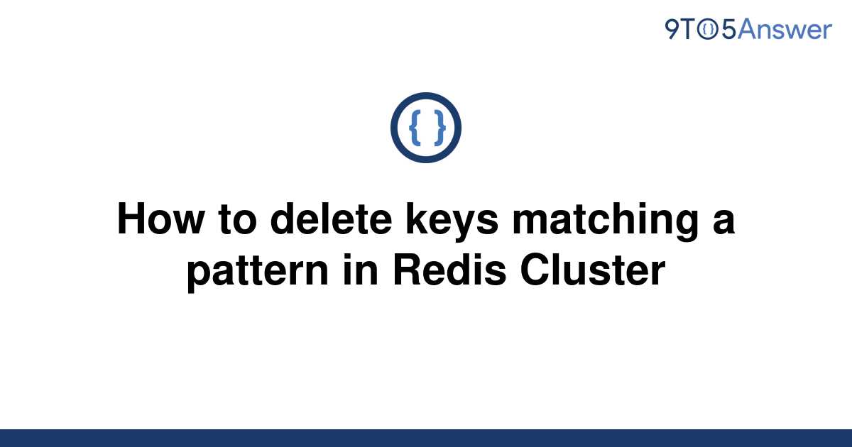 solved-how-to-delete-keys-matching-a-pattern-in-redis-9to5answer