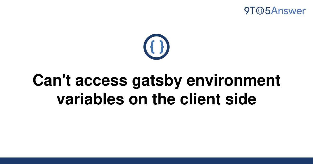 [Solved] Can't access gatsby environment variables on the | 9to5Answer