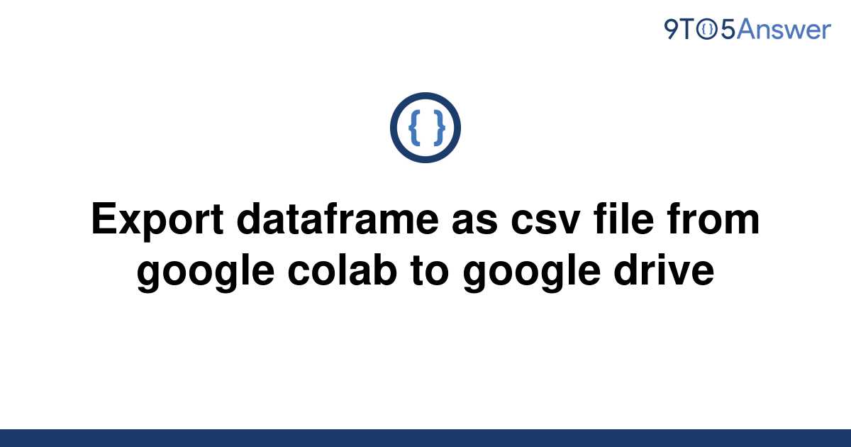 solved-export-dataframe-as-csv-file-from-google-colab-9to5answer