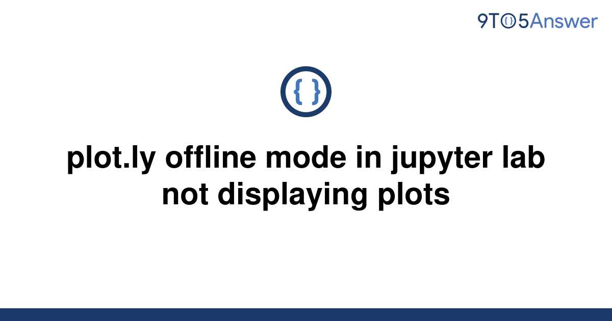solved-plot-ly-offline-mode-in-jupyter-lab-not-9to5answer