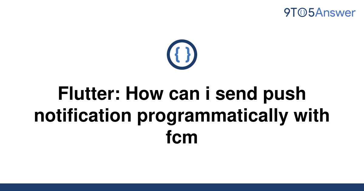 solved-flutter-how-can-i-send-push-notification-9to5answer