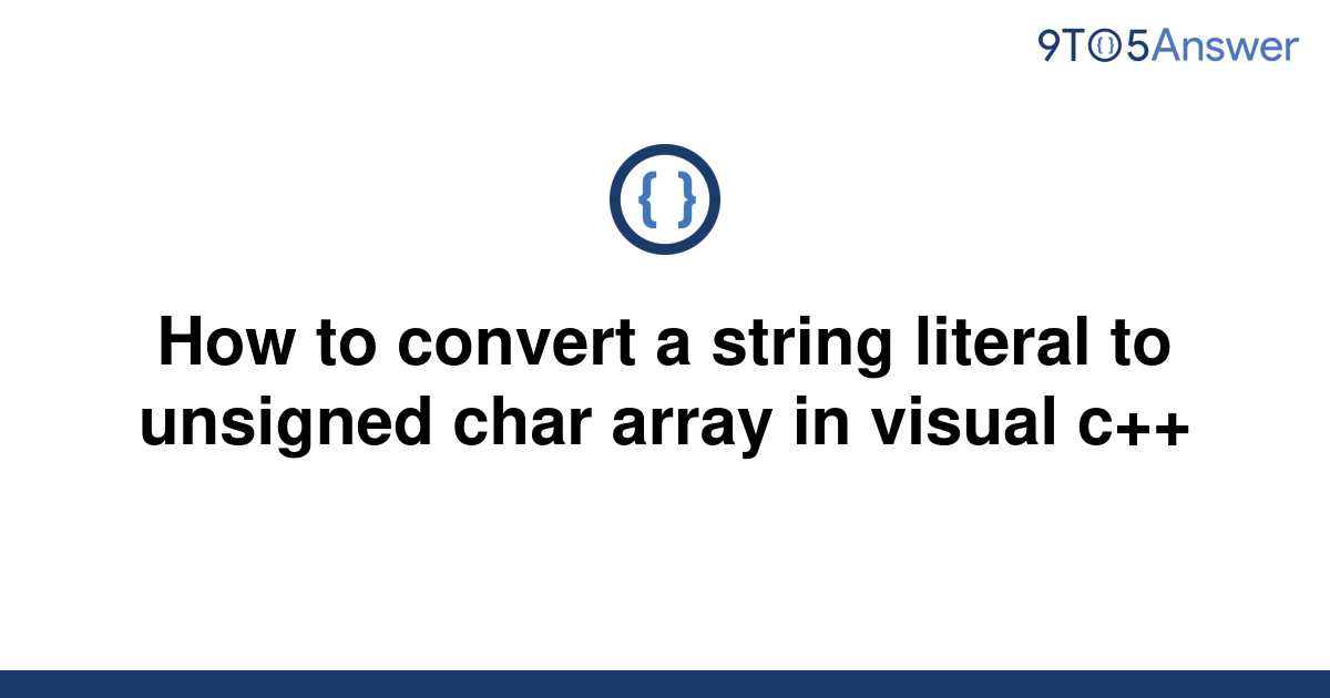 solved-how-to-convert-a-string-literal-to-unsigned-char-9to5answer