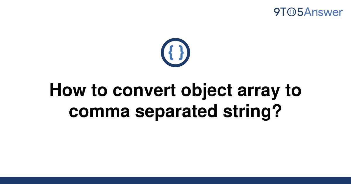 solved-how-to-convert-object-array-to-comma-separated-9to5answer