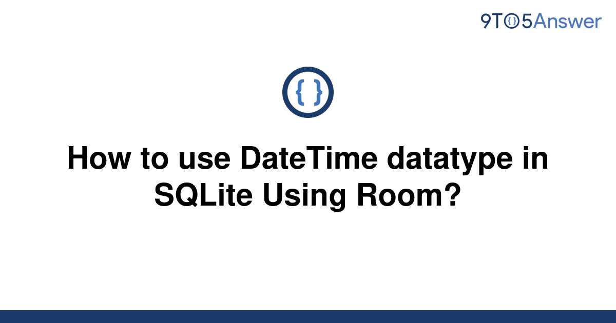 solved-how-to-use-datetime-datatype-in-sqlite-using-9to5answer