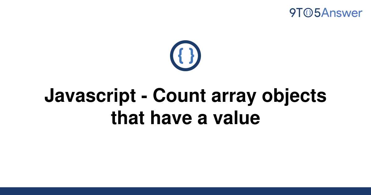 solved-javascript-count-array-objects-that-have-a-9to5answer