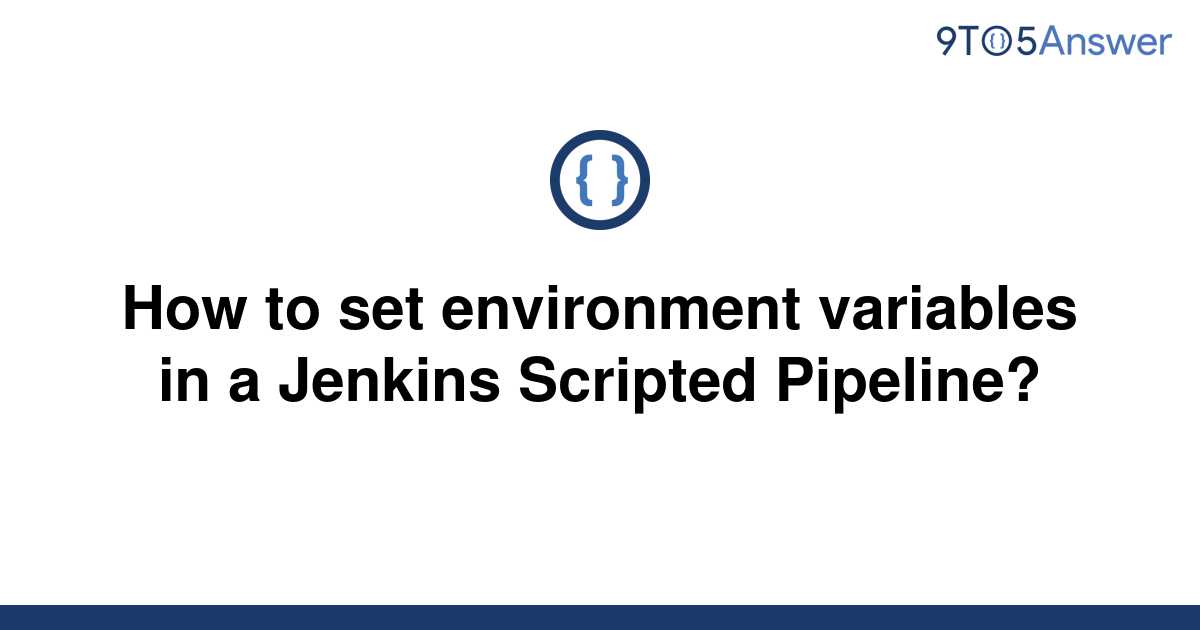 solved-how-to-set-environment-variables-in-a-jenkins-9to5answer