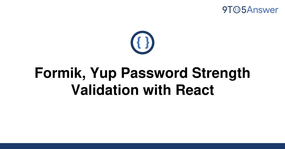 solved-formik-yup-password-strength-validation-with-9to5answer