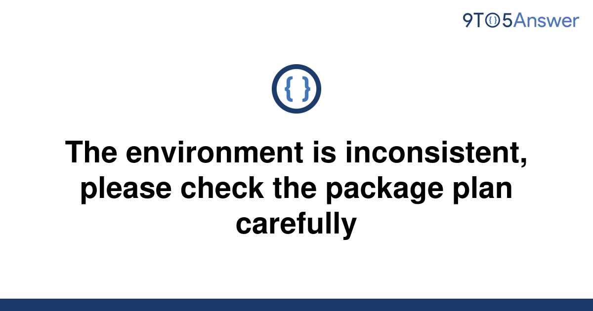 [Solved] The environment is inconsistent, please check | 9to5Answer