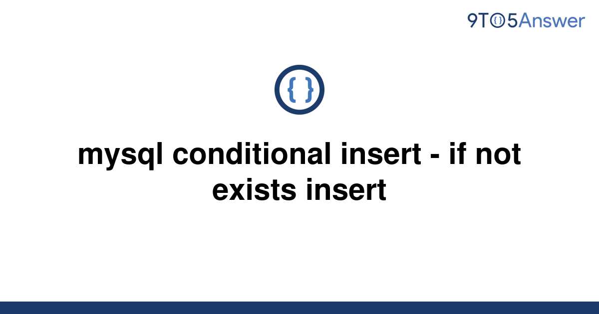 solved-mysql-conditional-insert-if-not-exists-insert-9to5answer