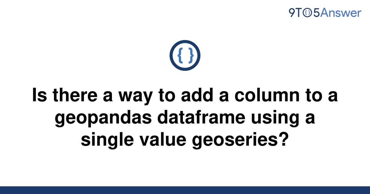 solved-is-there-a-way-to-add-a-column-to-a-geopandas-9to5answer