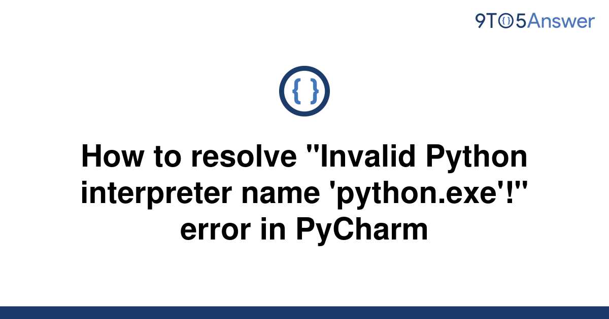 solved-how-to-resolve-invalid-python-interpreter-name-9to5answer