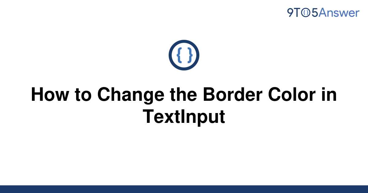 solved-how-to-change-the-border-color-in-textinput-9to5answer