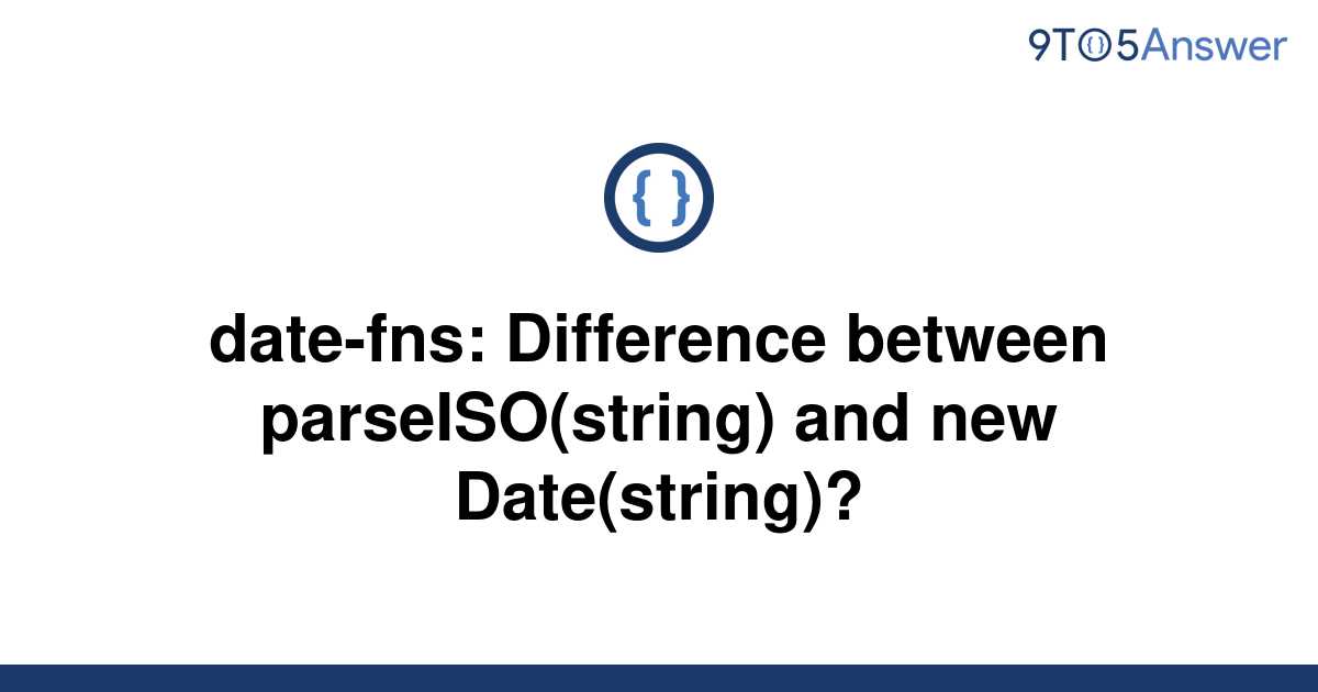 solved-date-fns-difference-between-parseiso-string-9to5answer