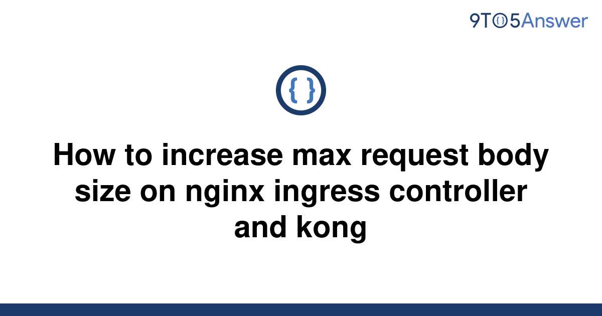 solved-how-to-increase-max-request-body-size-on-nginx-9to5answer