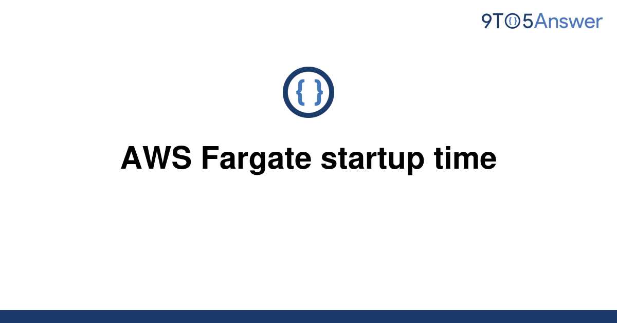 fargate startup time