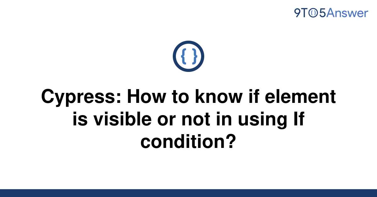 solved-cypress-how-to-know-if-element-is-visible-or-9to5answer