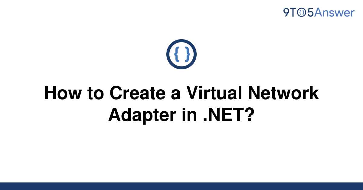 solved-how-to-create-a-virtual-network-adapter-in-net-9to5answer