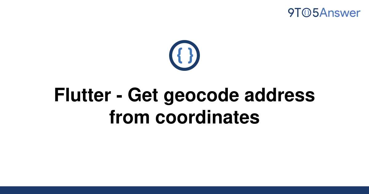 solved-flutter-get-geocode-address-from-coordinates-9to5answer