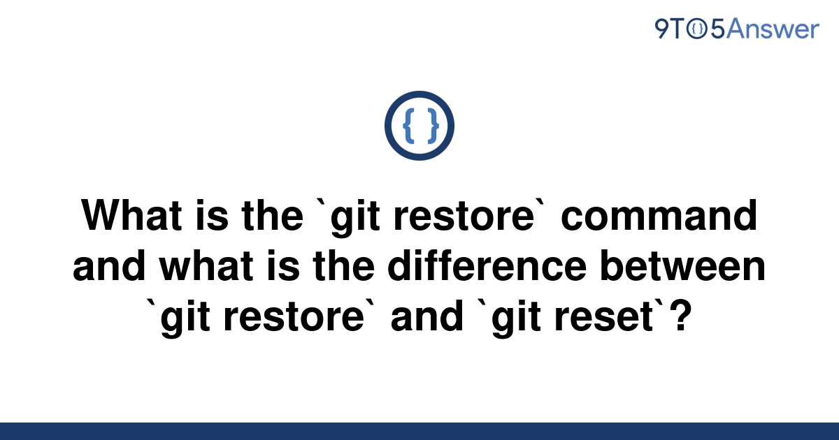 solved-what-is-the-git-restore-command-and-what-is-9to5answer