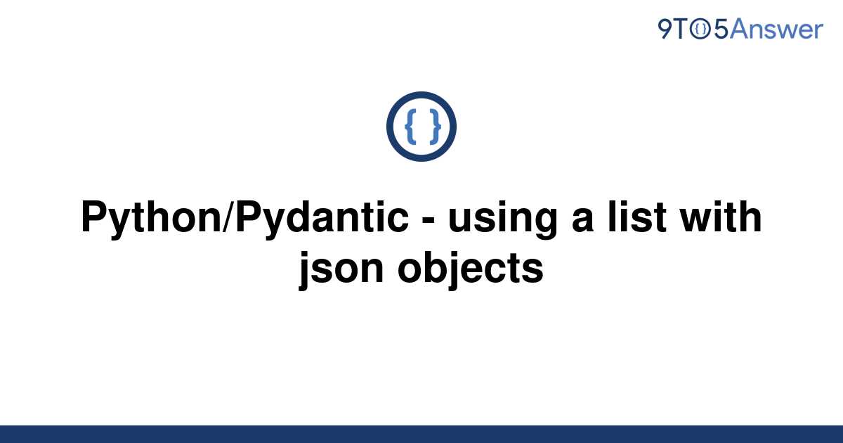 solved-python-pydantic-using-a-list-with-json-objects-9to5answer