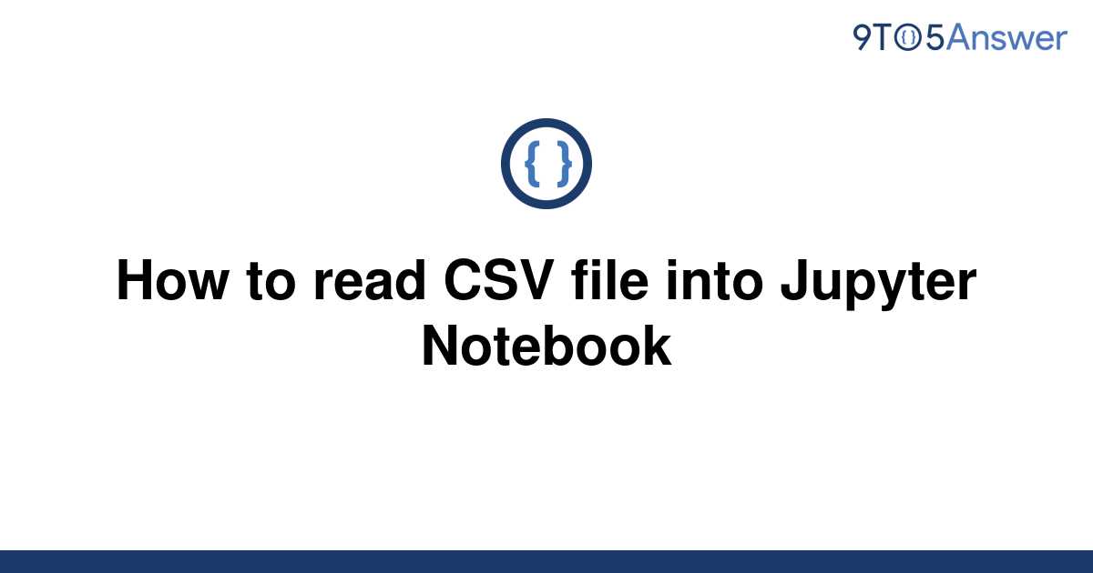 solved-how-to-read-csv-file-into-jupyter-notebook-9to5answer