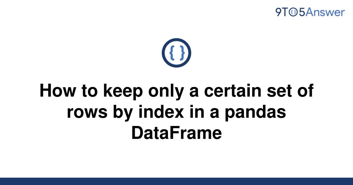 solved-how-to-keep-only-a-certain-set-of-rows-by-index-9to5answer