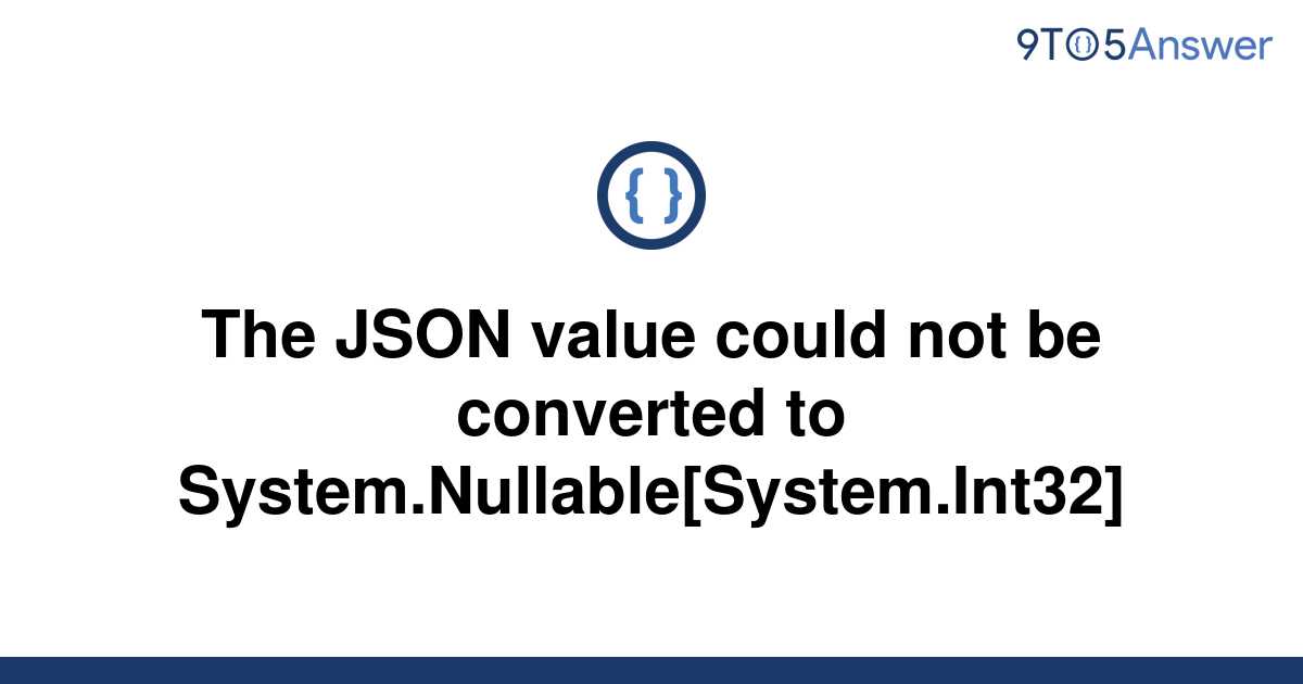 solved-the-json-value-could-not-be-converted-to-9to5answer