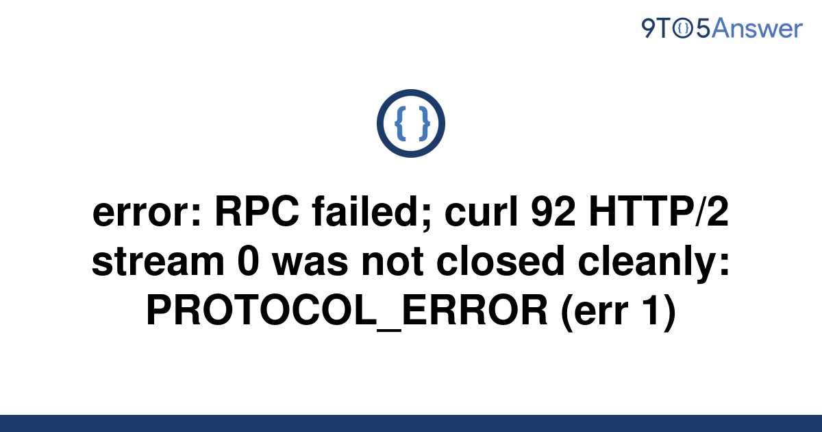 solved-error-rpc-failed-curl-92-http-2-stream-0-was-9to5answer